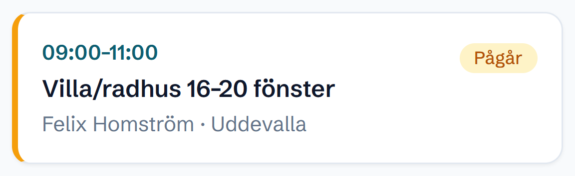 Fältvyn: Hej, Sara! Här är dina jobb. Pågående 1 st: 09:00–11:00 Villa/radhus 16–20 fönster, Felix Homström · Uddevalla, Pågår
